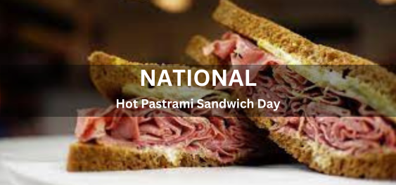 National Hot Pastrami Sandwich Day [राष्ट्रीय हॉट पास्ट्रामी सैंडविच दिवस]